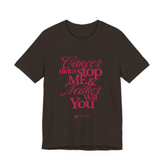 Cancer Didn't Stop Me - Jersey Short Sleeve Tee