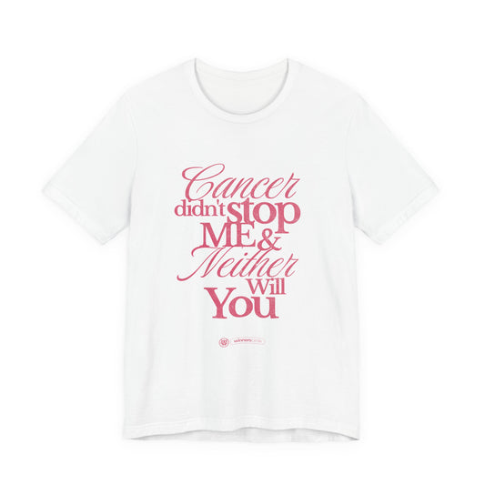 Cancer Didn't Stop Me - Jersey Short Sleeve Tee