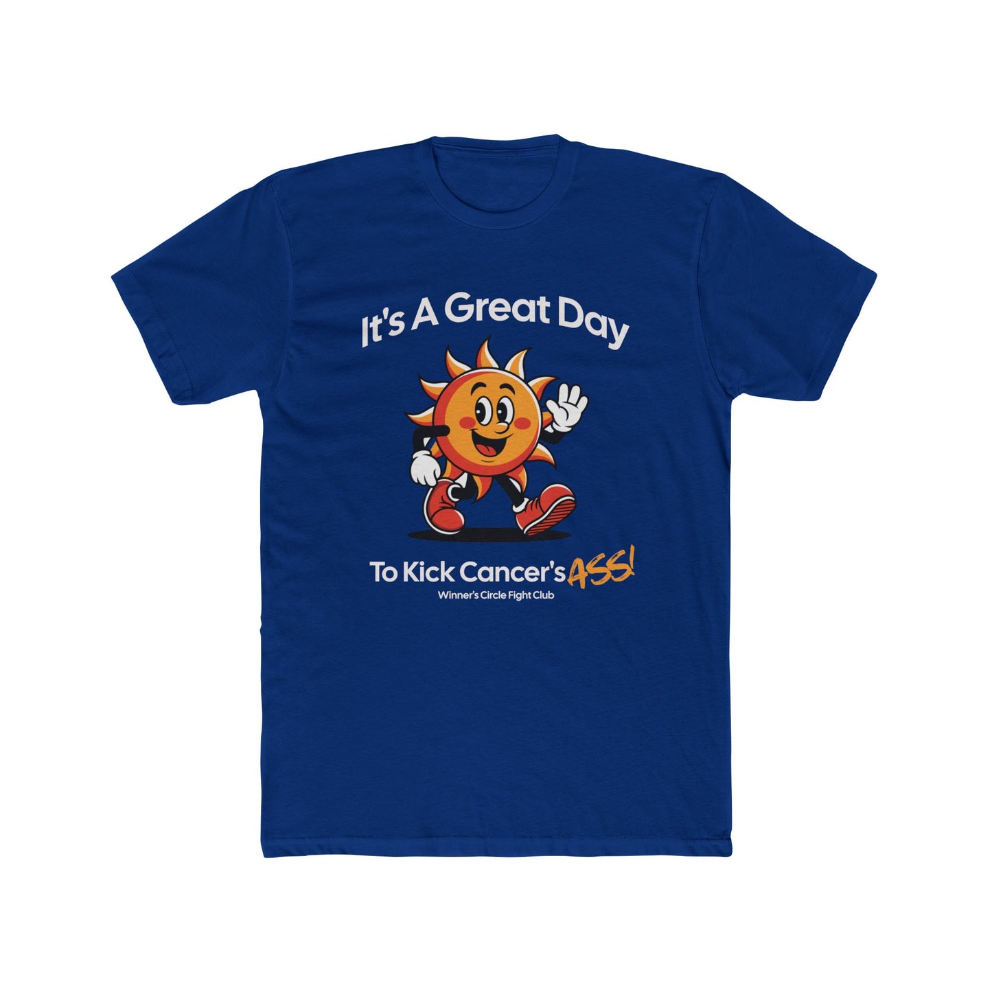 Great Day T-Shirt Unisex: Kick Cancer's Ass